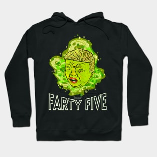 TRUMP FARTY FIVE Hoodie